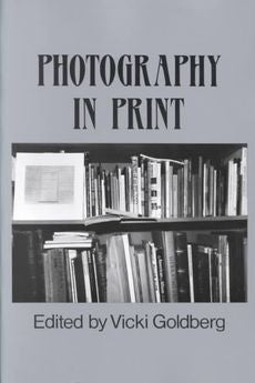 NEW Photography in Print: Writings from 1816 to the Present by Vicki Goldberg Pa