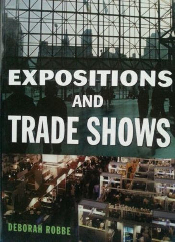 Expositions and Trade Shows by Deborah Robbe (1999, Hardcover)