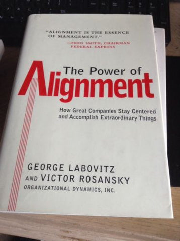 The Power of Alignment: How Great Companies Stay Centered and Accomplish Extrao