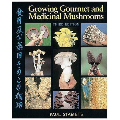 NEW Growing Gourmet and Medicinal Mushrooms - Stamets, Paul