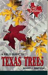 A FIELD GUIDE TO TEXAS TREES - BENNY J. SIMPSON (PAPERBACK) NEW