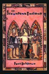 THE STEAMPUNK TRILOGY - PAUL DI FILIPPO (PAPERBACK) NEW