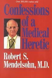 CONFESSIONS OF A MEDICAL HERETIC - ROBERT S. MENDELSOHN (PAPERBACK) NEW