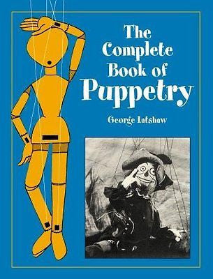 THE COMPLETE BOOK OF PUPPETRY - GEORGE LATSHAW (PAPERBACK) NEW