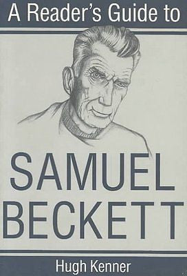 A READER'S GUIDE TO SAMUEL BECKETT - HUGH KENNER (PAPERBACK) NEW