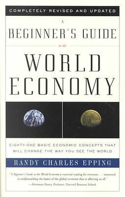 A Beginners Guide to the World Economy By Epping, Randy Charles