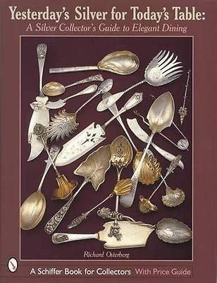 Yesterday's Silver for Today's Table : A Silver Collectors Guide to Elegant...