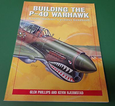 Building the P-40 Warhawk : A Modeler's Guide to Building Projects by Glen...