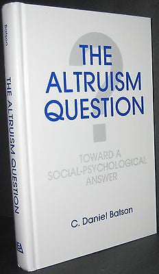 The Altruism Question Toward a Social-Psychological Answer by C. Daniel... book