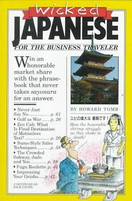 WICKED JAPANESE FOR THE BUSINESS TRAVELER - HOWARD TOMB (PAPERBACK) NEW