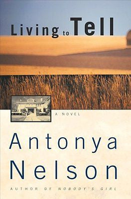 NEW - Living To Tell: A Novel by Nelson, Antonya