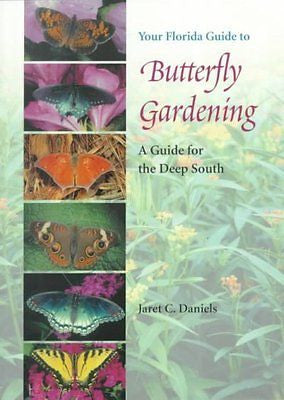 YOUR FLORIDA GUIDE TO BUTTERFLY GARDENING - JARET C. DANIELS (PAPERBACK) NEW