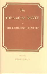 IDEA OF THE NOVEL IN THE EIGHTEENTH CENTURY - ROBERT W. UPHAUS (HARDCOVER) NEW