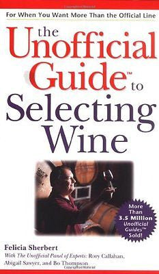 NEW - The Unofficial Guide to Selecting Wine