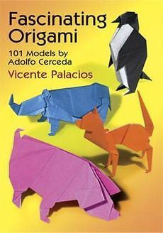 NEW Fascinating Origami: 101 Models by Adolfo Cerceda by Vicente Palasios Paperb