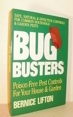 Bug Busters : Poison-Free Controls for Your House and Garden- Bernice Lifton NEW