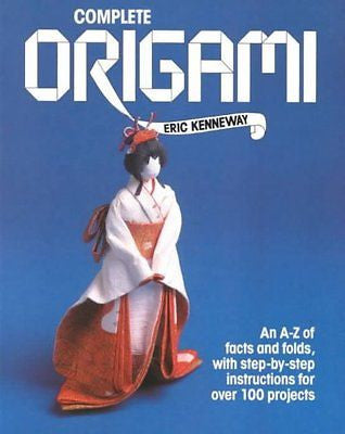 COMPLETE ORIGAMI/AN A-Z OF FACTS AND FOLDS, WITH - ERIC KENNEWAY (PAPERBACK) NEW