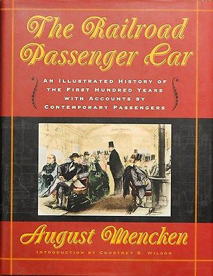 The Railroad Passenger Car : An Illustrated History of the First 100 Years,...