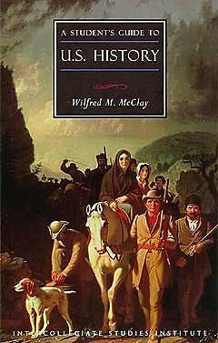 A STUDENT'S GUIDE TO U.S. HISTORY - WILFRED M. MCCLAY (PAPERBACK) NEW