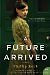 NEW - A Future Arrived: A Novel (P.S.)