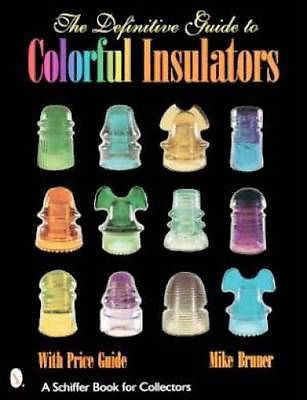 The Definitive Guide to Colorful Insulators by Michael Bruner (2000, Hardcover)