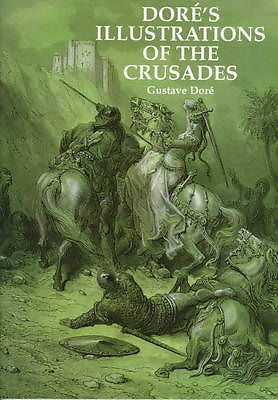 Dores Illustrations of the Crusades By Dore, Gustave