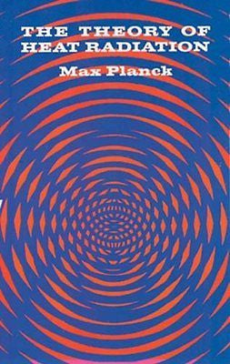 THE THEORY OF HEAT RADIATION - MAX PLANCK (PAPERBACK) NEW