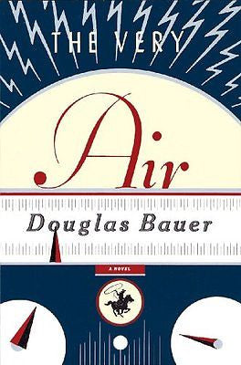 NEW - The Very Air: A Novel by Bauer, Douglas