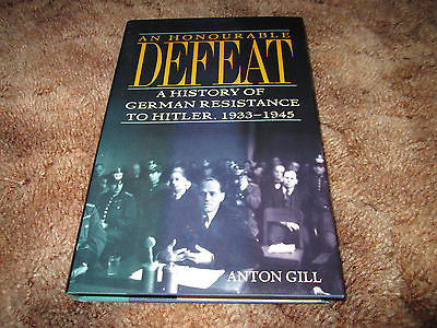 An Honorable Defeat : The German Resistance to Hitler, 1933-1945 by Anton...