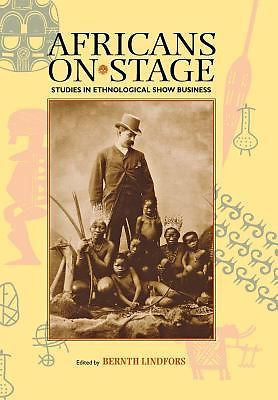 Africans on Stage: Studies in Ethnological Show Business by Lindfors, Bernth ...