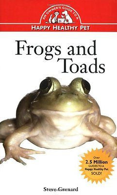 Frogs and Toads: An Owner's Guide to a Happy Healthy Pe