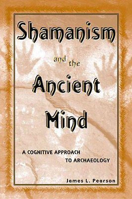 SHAMANISM AND THE ANCIENT MIND - JAMES L. PEARSON (PAPERBACK) NEW