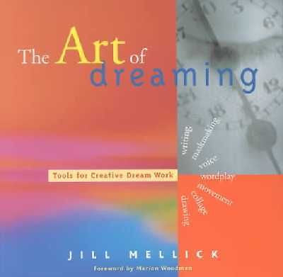 THE ART OF DREAMING [9781573245746 - MARION WOODMAN JILL MELLICK (PAPERBACK) NEW