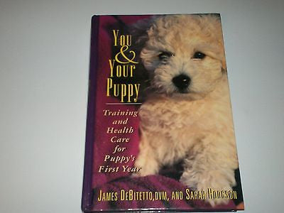 You and Your Puppy : Training and Health Care for Puppy's First Year by James...