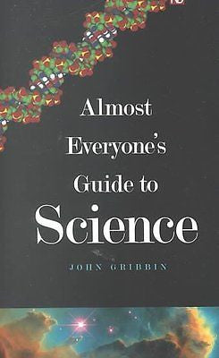 ALMOST EVERYONE'S GUIDE TO SCIENCE - MARY GRIBBIN JOHN GRIBBIN (PAPERBACK) NEW