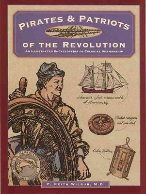 PIRATES & PATRIOTS OF THE REVOLUTION - C. KEITH WILBUR (PAPERBACK) NEW