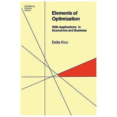 NEW Elements of Optimization: With Applications in Economics and Business - Koo,