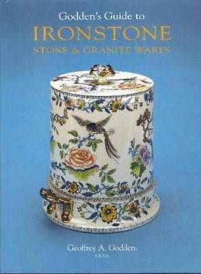 Godden's Guide to Ironstone, Stone and Granite Wares by Geoffrey A. Godden...