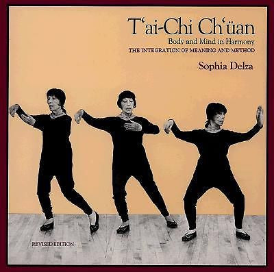 Tai Chi Chuan-Bodymind: Body and Mind in Harmony (Integration of Meaning and ...