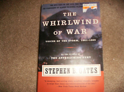 The Whirlwind of War : Voices of the Storm, 1861-1865 by Stephen B. Oates...