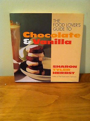 The Food Lover's Guide to Chocolate & Vanilla  Sharon Tyler Herbst  NEW  FS!