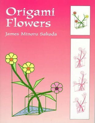 ORIGAMI FLOWERS [9780486402857] - JAMES MINORU SAKODA (PAPERBACK) NEW