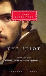 THE IDIOT [978037541 - RICHARD PEVEAR, ET AL. FYODOR DOSTOYEVSKY (HARDCOVER) NEW