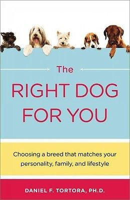 THE RIGHT DOG FOR YOU - DANIEL F. TORTORA (PAPERBACK) NEW