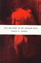 LOVE AND DEATH IN THE AMERICAN NOVEL - LESLIE A. FIEDLER (PAPERBACK) NEW