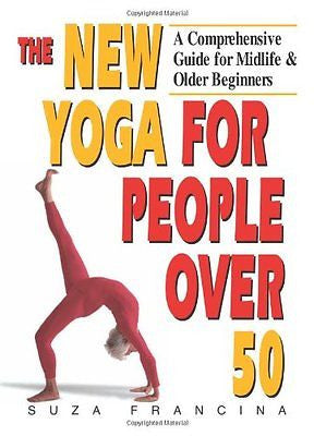 The New Yoga for People Over 50: A Comprehensive Guide