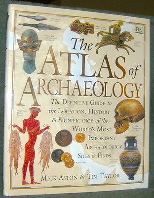 Atlas of Archaeology: The Definitive Guide to the Location, History and Signific