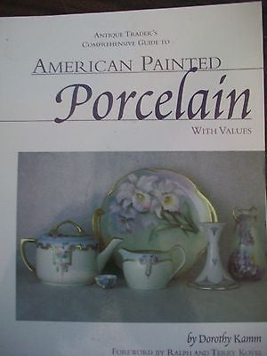 Antique Trader's Comprehensive Guide to American Painted Porcelain : With...