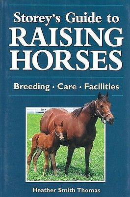 Storey's Guide to Raising Horses Breeding Care Facilities Paperback By H. Thomas