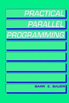 NEW Practical Parallel Programming by Barr E. Bauer Hardcover Book (English) Fre